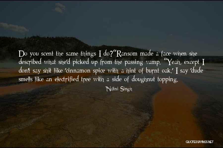 Tree That Smells Quotes By Nalini Singh Tree That Smells Quotes By Nalini Singh