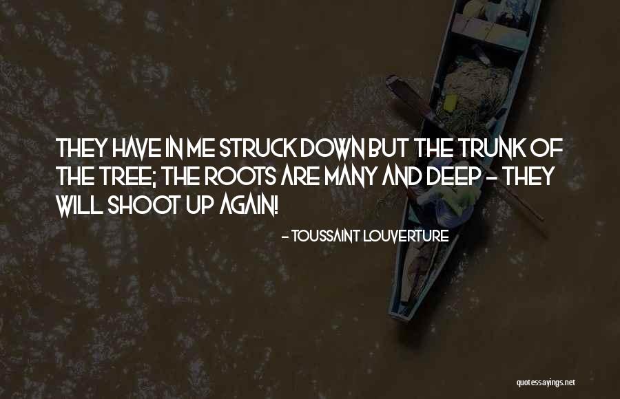 Tree Trunk Quotes By Toussaint Louverture Tree Trunk Quotes By Toussaint Louverture