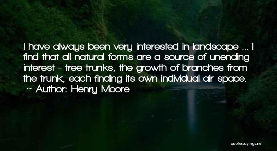 Tree Trunks Quotes By Henry Moore