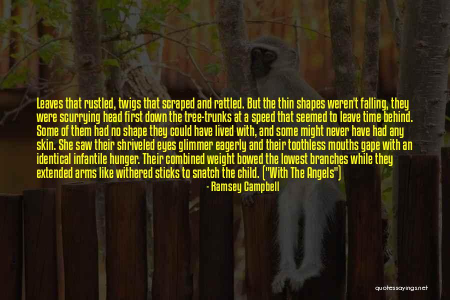 Tree Trunks Quotes By Ramsey Campbell