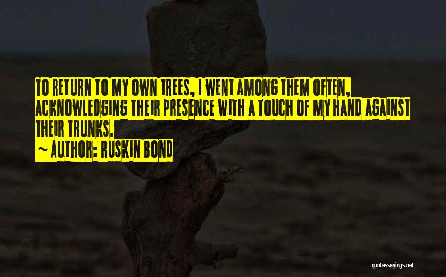 Tree Trunks Quotes By Ruskin Bond