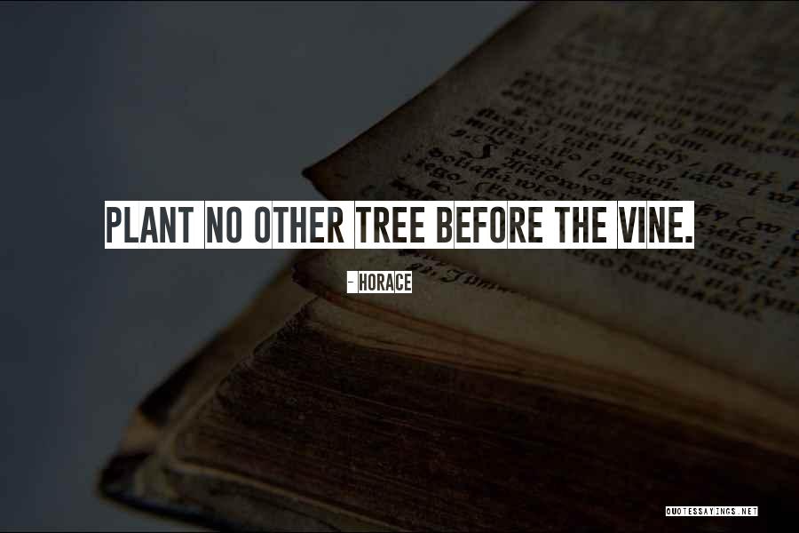 Tree Vines Quotes By Horace Tree Vines Quotes By Horace