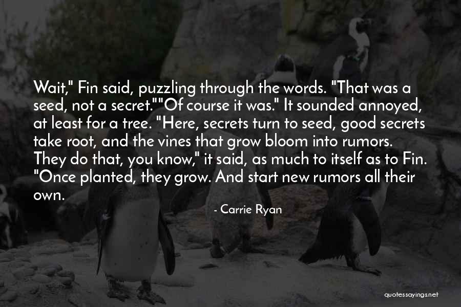 Tree Will Not Bloom Quotes By Carrie Ryan Tree Will Not Bloom Quotes By Carrie Ryan