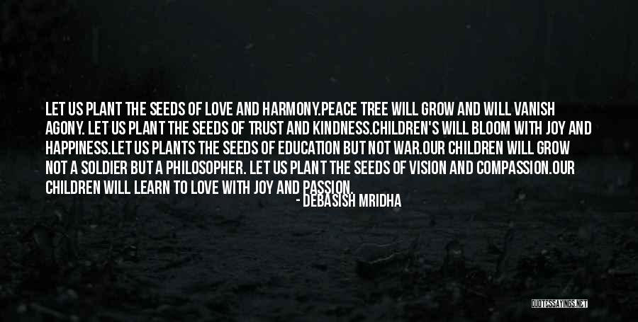 Tree Will Not Bloom Quotes By Debasish Mridha Tree Will Not Bloom Quotes By Debasish Mridha