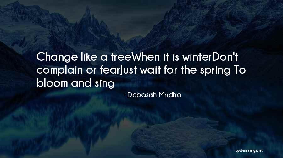 Tree Will Not Bloom Quotes By Debasish Mridha Tree Will Not Bloom Quotes By Debasish Mridha