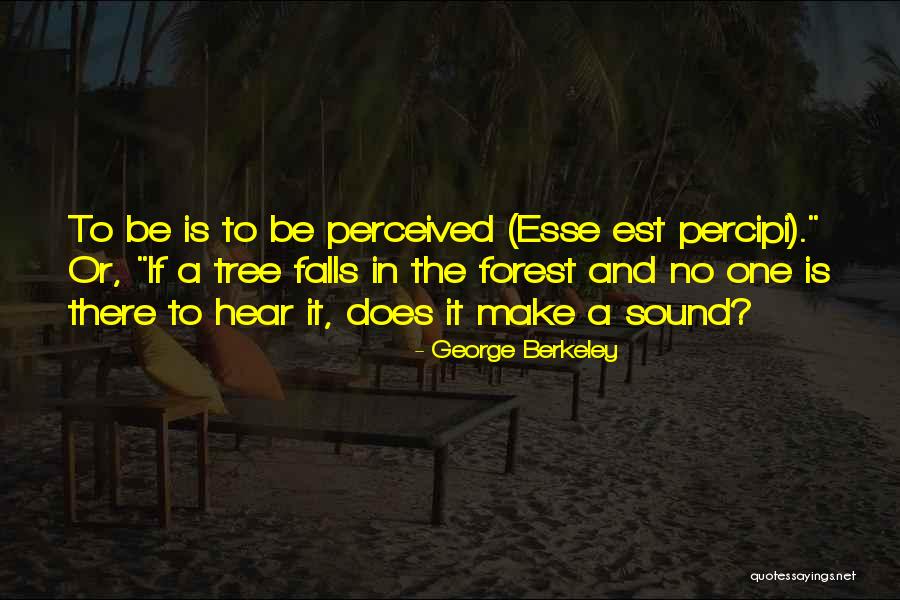 Tree Will You Fall Quotes By George Berkeley Tree Will You Fall Quotes By George Berkeley