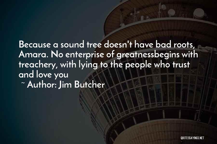 Tree With Roots Quotes By Jim Butcher