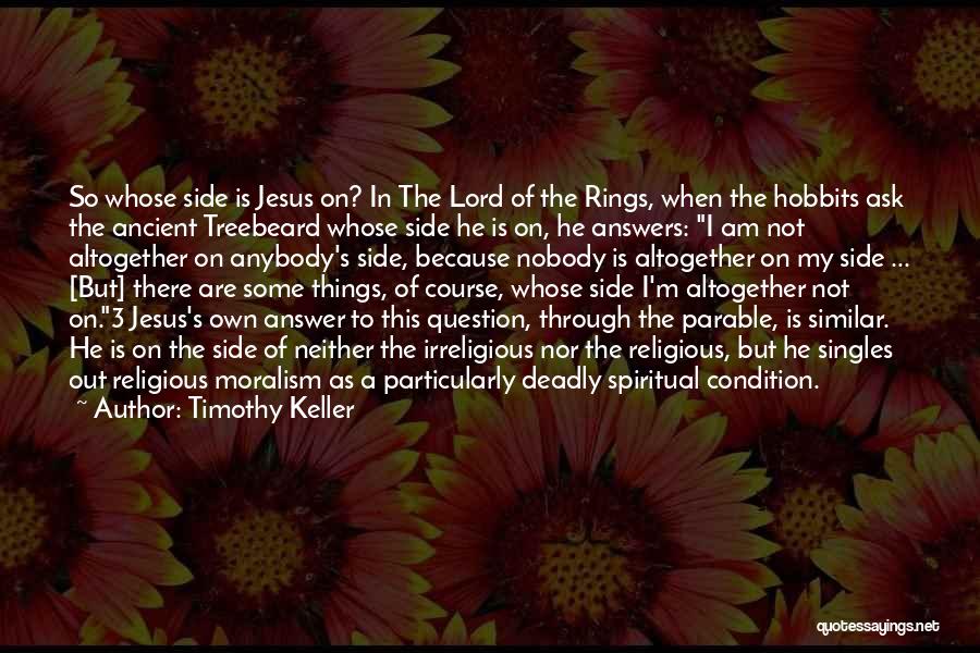 Treebeard Lord Quotes By Timothy Keller