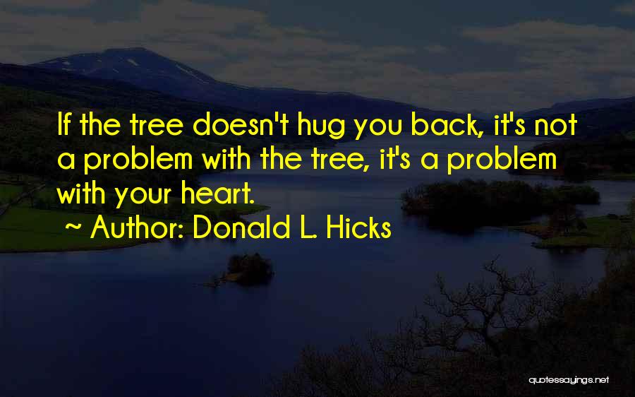 Treehugger Quotes By Donald L. Hicks