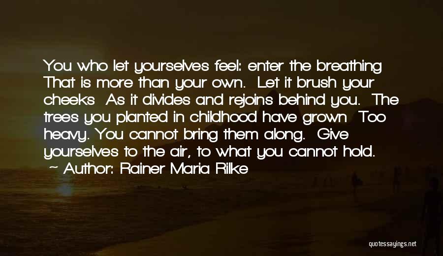 Trees And Childhood Quotes By Rainer Maria Rilke