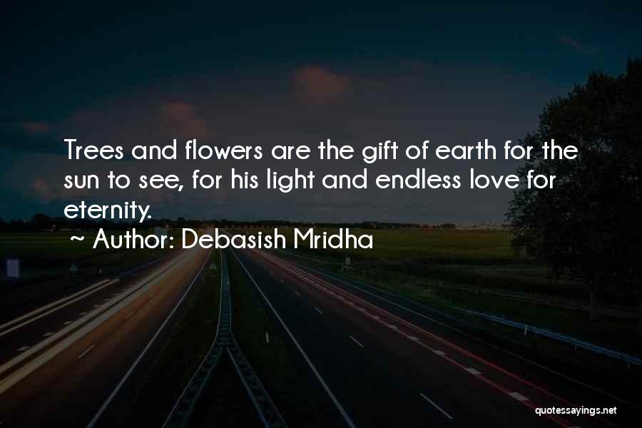 Trees And Flowers Quotes By Debasish Mridha