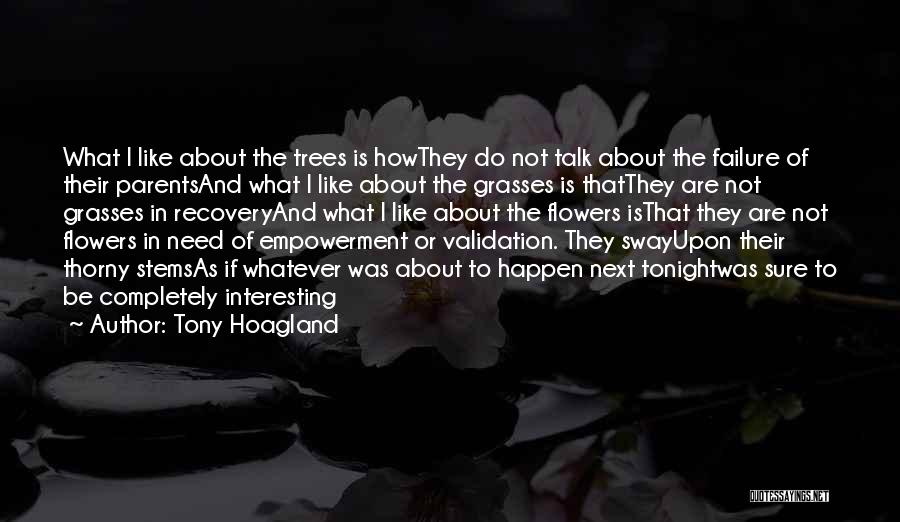 Trees And Flowers Quotes By Tony Hoagland