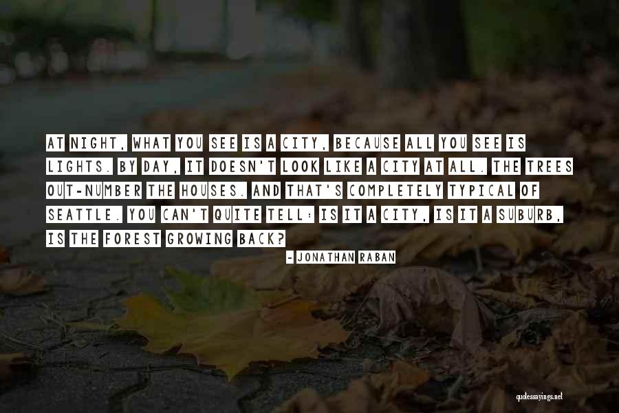 Trees And Growing Quotes By Jonathan Raban Trees And Growing Quotes By Jonathan Raban