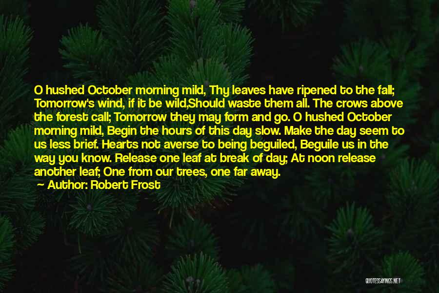 Trees And Leaves Quotes By Robert Frost