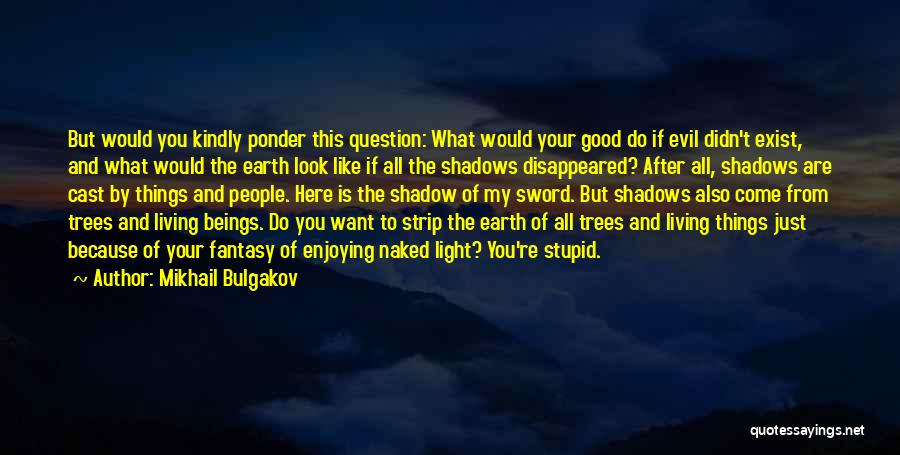 Trees And Light Quotes By Mikhail Bulgakov