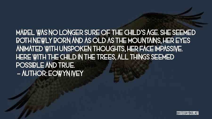Trees And Mountains Quotes By Eowyn Ivey