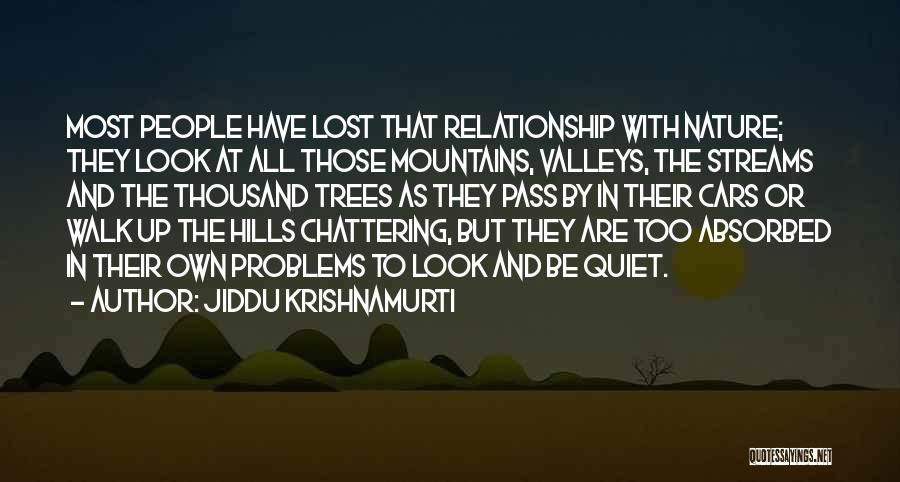 Trees And Mountains Quotes By Jiddu Krishnamurti