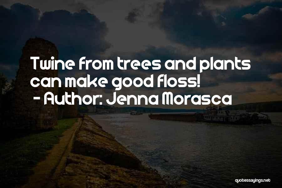 Trees And Plants Quotes By Jenna Morasca