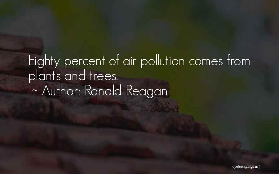 Trees And Plants Quotes By Ronald Reagan
