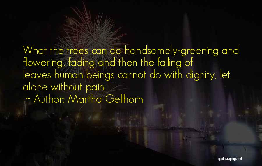 Trees And Relationships Quotes By Martha Gellhorn