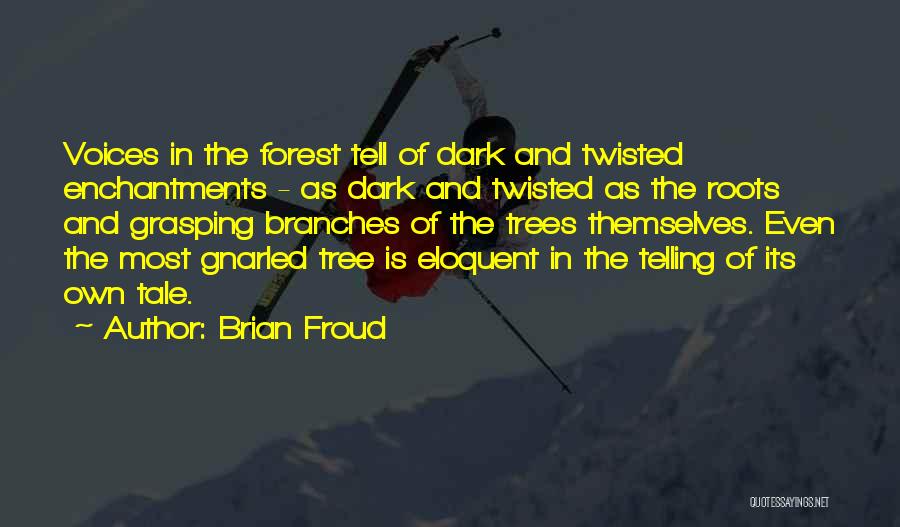 Trees And Roots Quotes By Brian Froud