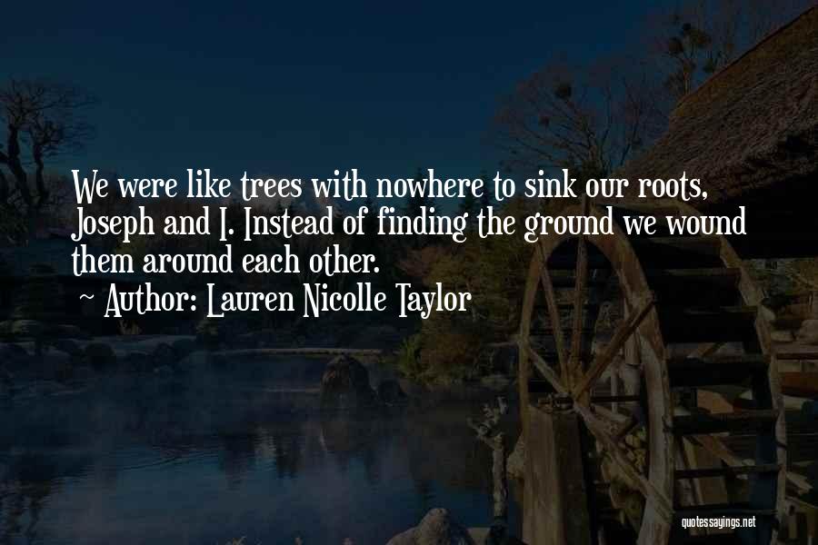 Trees And Roots Quotes By Lauren Nicolle Taylor