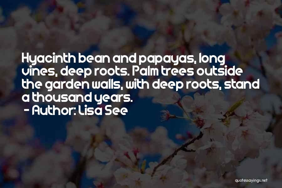 Trees And Roots Quotes By Lisa See