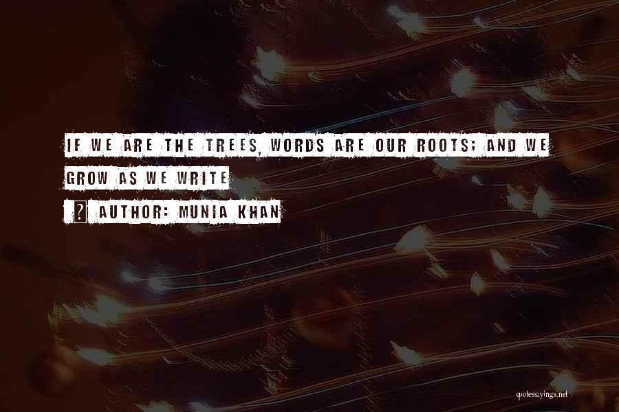 Trees And Roots Quotes By Munia Khan