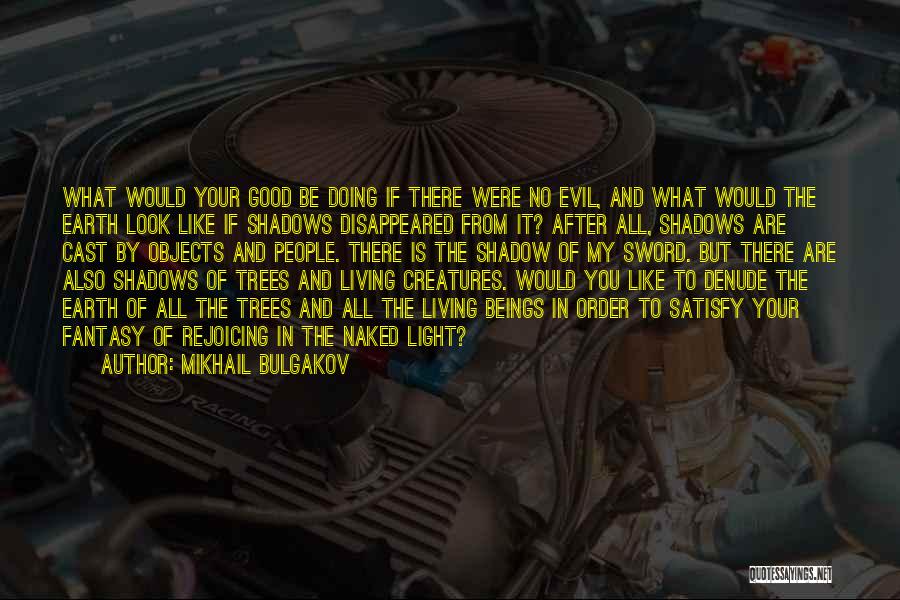 Trees And Shadows Quotes By Mikhail Bulgakov