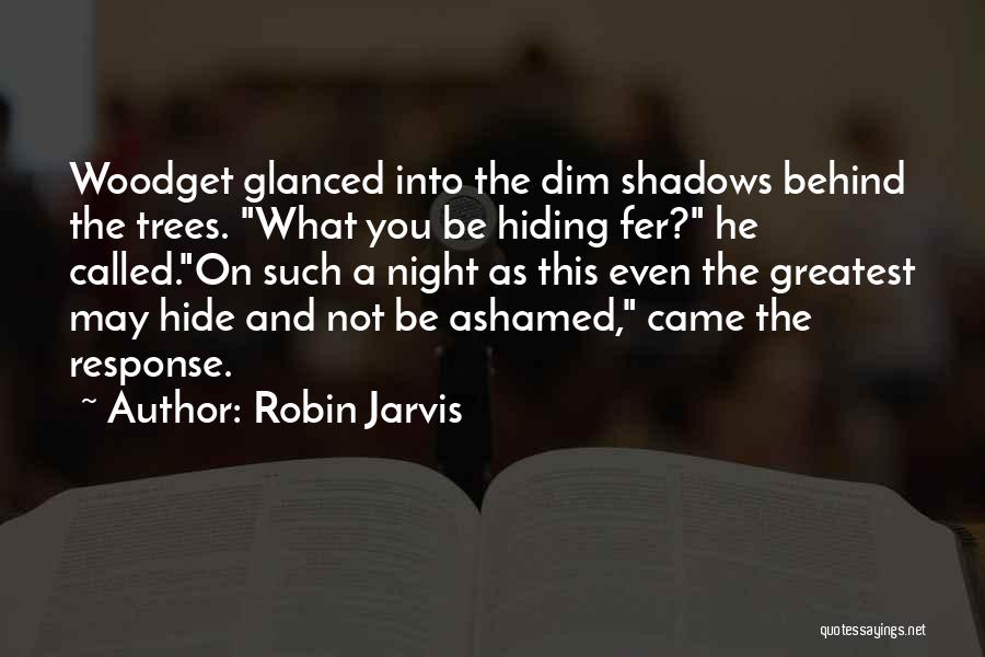 Trees And Shadows Quotes By Robin Jarvis