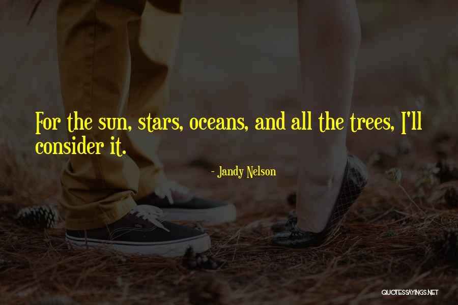 Trees And Sun Quotes By Jandy Nelson Trees And Sun Quotes By Jandy Nelson