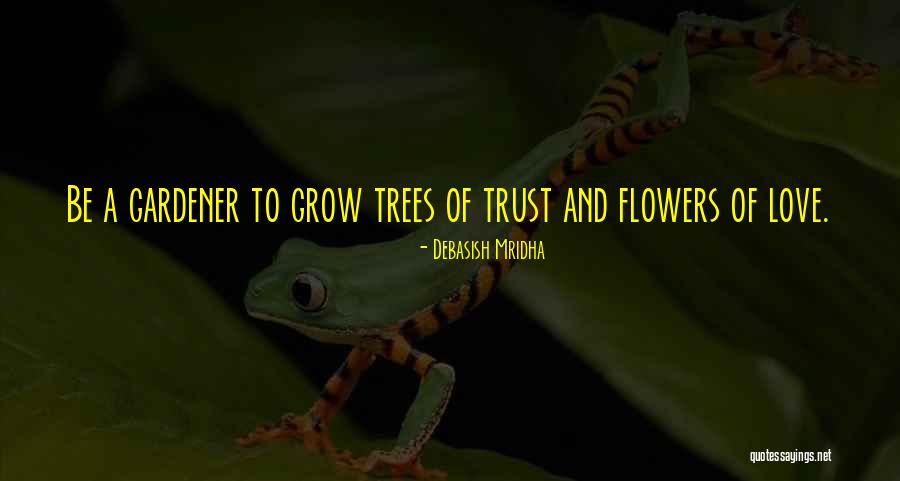 Trees And Wisdom Quotes By Debasish Mridha