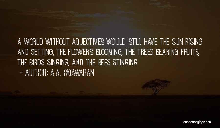 Trees Blooming Quotes By A.A. Patawaran