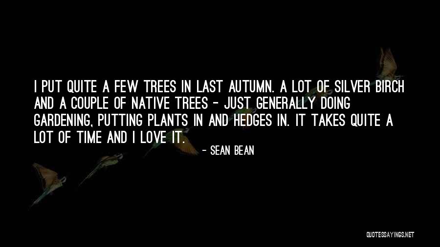 Trees In Love Quotes By Sean Bean Trees In Love Quotes By Sean Bean
