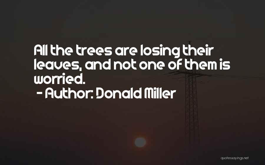 Trees Losing Leaves Quotes By Donald Miller