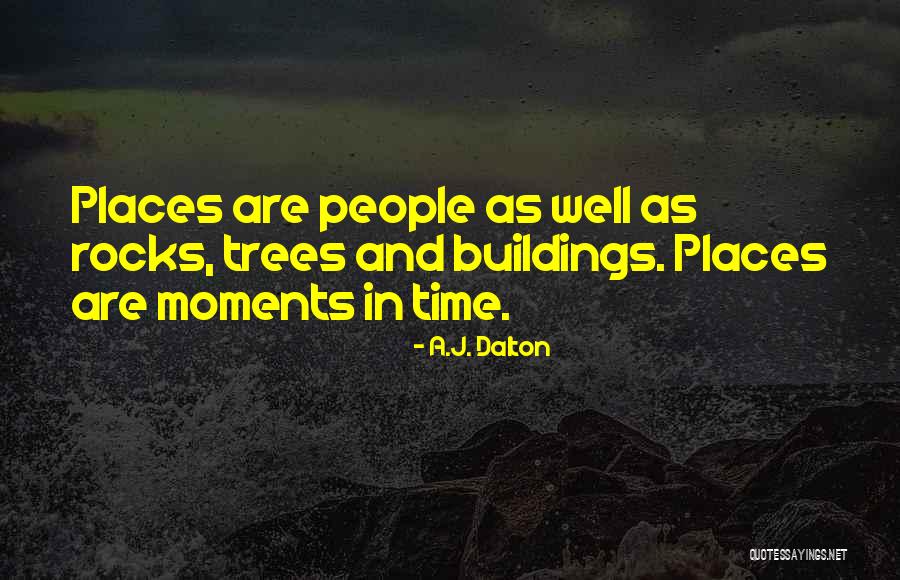 Trees Quotes By A.J. Dalton Trees Quotes By A.J. Dalton