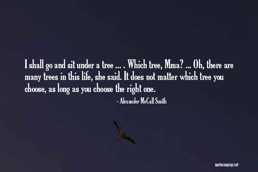 Trees Quotes By Alexander McCall Smith