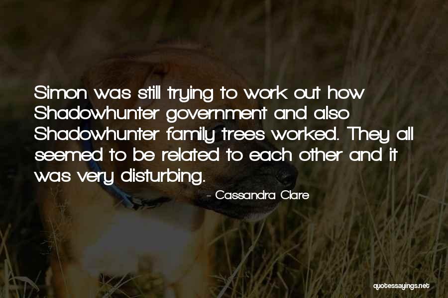 Trees Quotes By Cassandra Clare