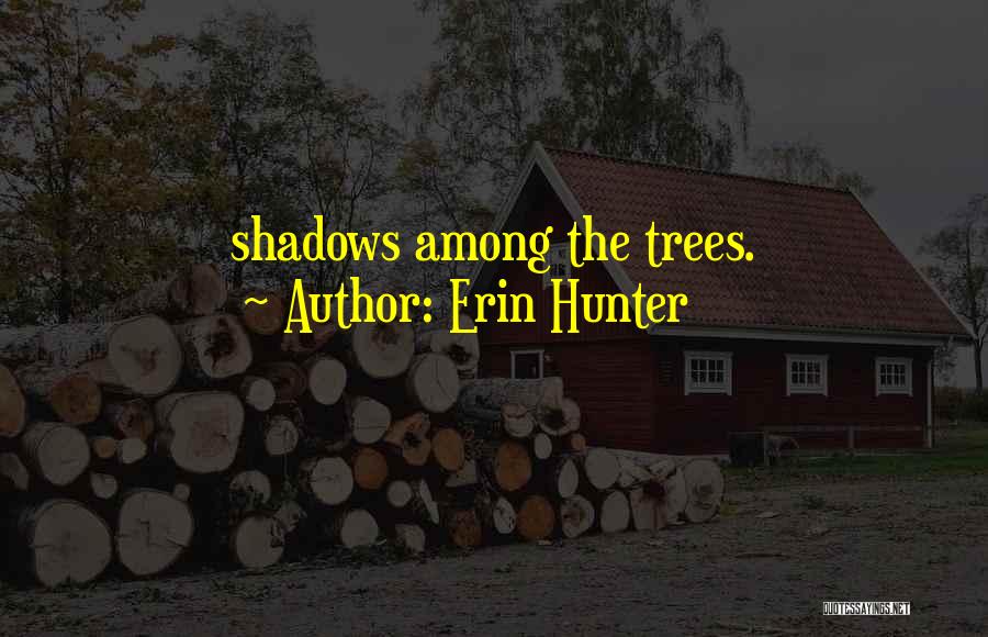Trees Quotes By Erin Hunter