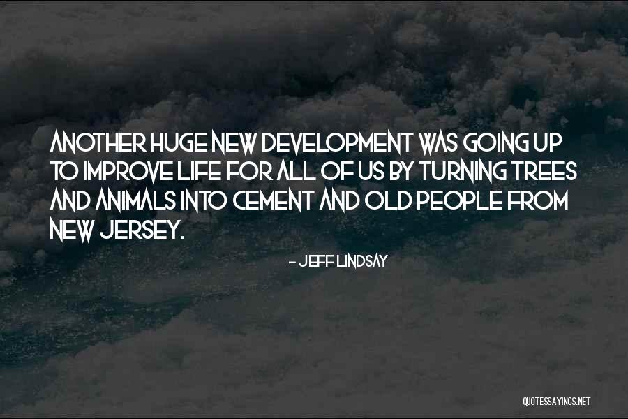 Trees Quotes By Jeff Lindsay Trees Quotes By Jeff Lindsay