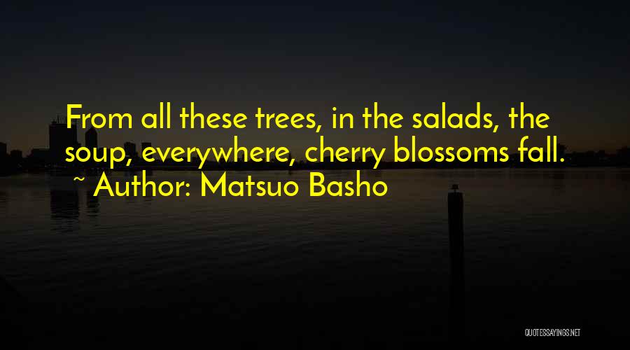 Trees Quotes By Matsuo Basho