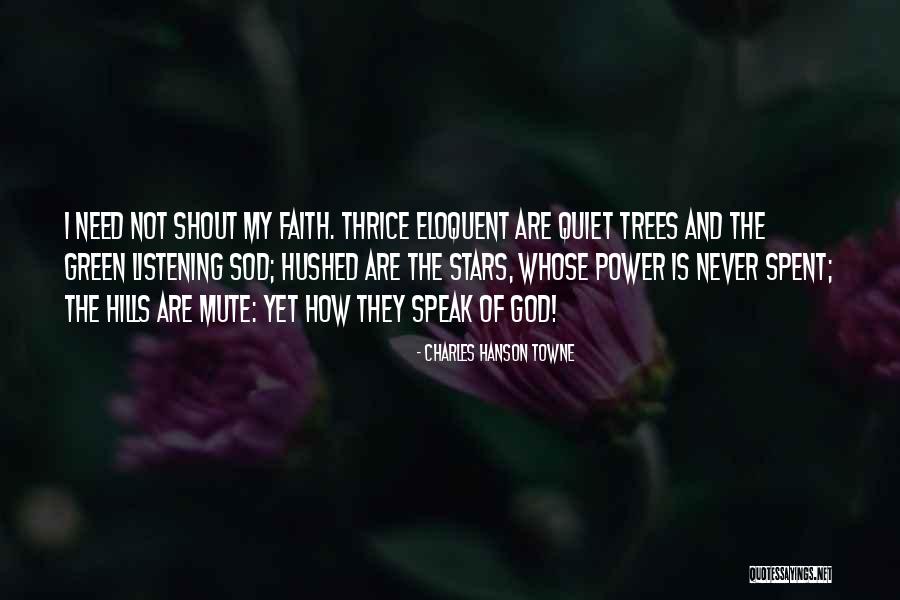 Trees Speak Quotes By Charles Hanson Towne Trees Speak Quotes By Charles Hanson Towne