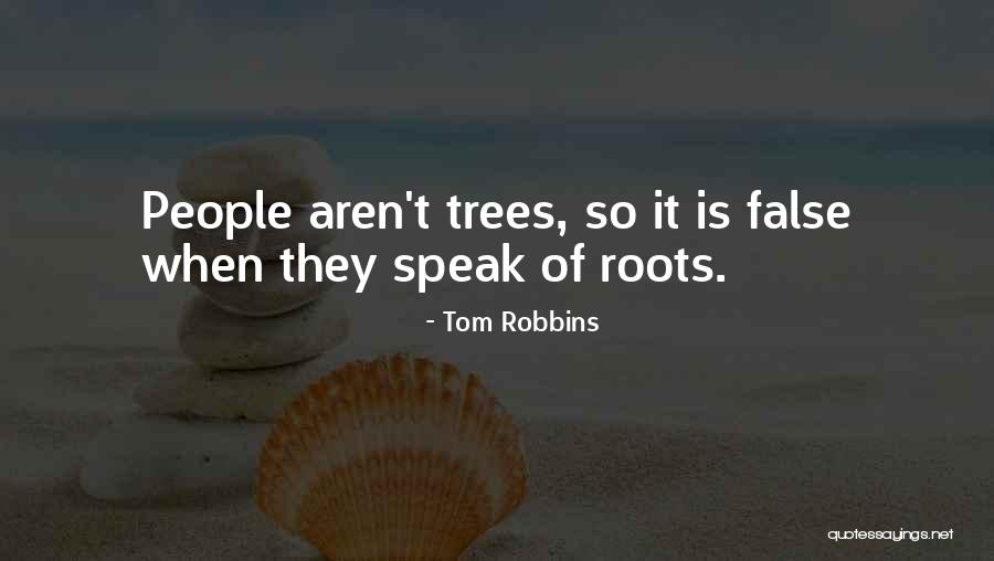 Trees Speak Quotes By Tom Robbins Trees Speak Quotes By Tom Robbins