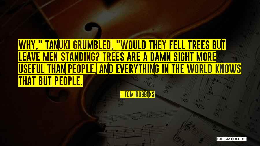 Trees Standing Quotes By Tom Robbins Trees Standing Quotes By Tom Robbins