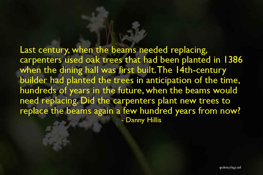 Trees To Plant Quotes By Danny Hillis Trees To Plant Quotes By Danny Hillis