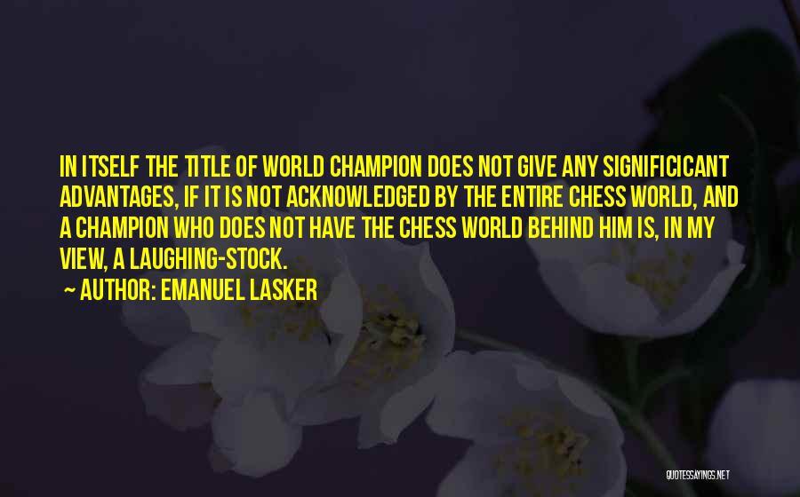 Trefethen Cabernet Quotes By Emanuel Lasker