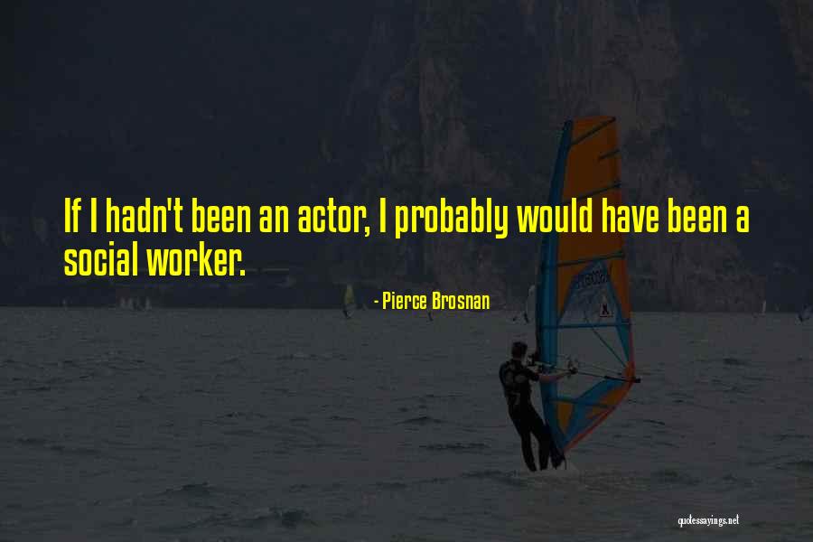 Trefilagem Quotes By Pierce Brosnan Trefilagem Quotes By Pierce Brosnan