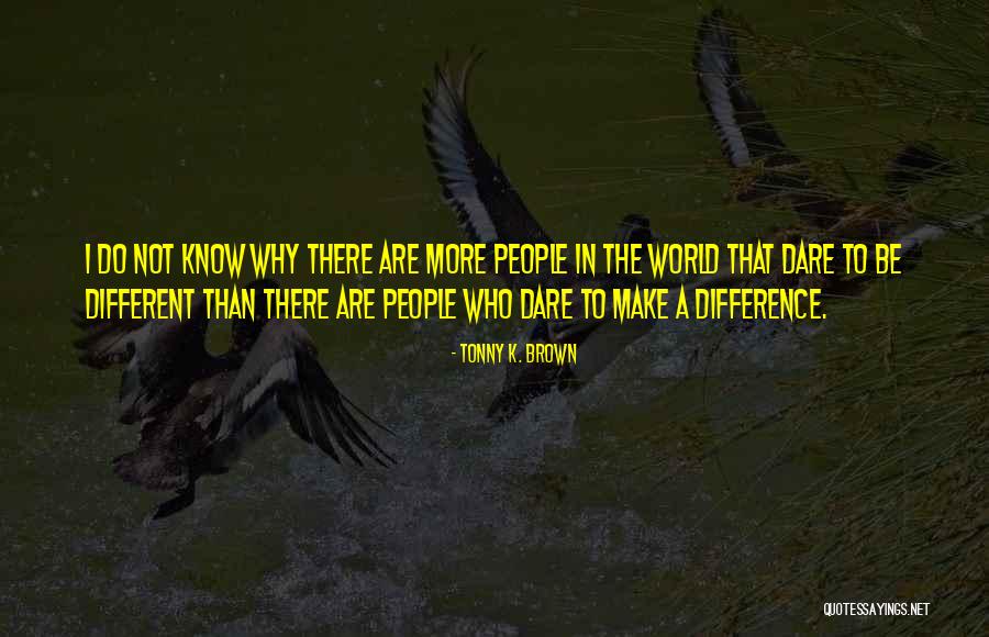 Treiman Roody Quotes By Tonny K. Brown Treiman Roody Quotes By Tonny K. Brown