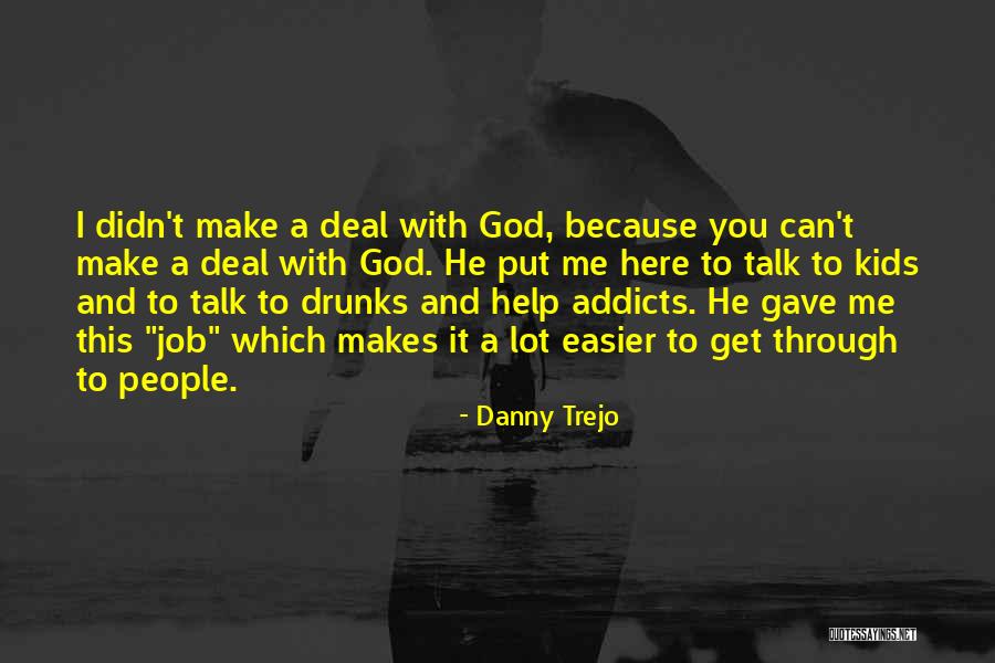 Trejo Danny Quotes By Danny Trejo Trejo Danny Quotes By Danny Trejo