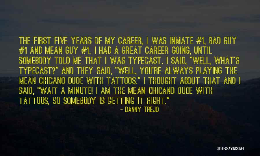 Trejo Danny Quotes By Danny Trejo Trejo Danny Quotes By Danny Trejo